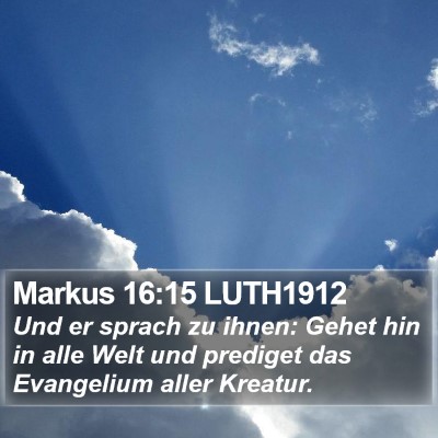 Markus 16:15 LUTH1912 Bible Verse Image