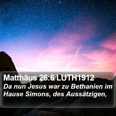 Matthäus 26:6 LUTH1912 Bible Verse Image