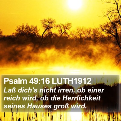 Psalm 49:16 LUTH1912 Bible Verse Image