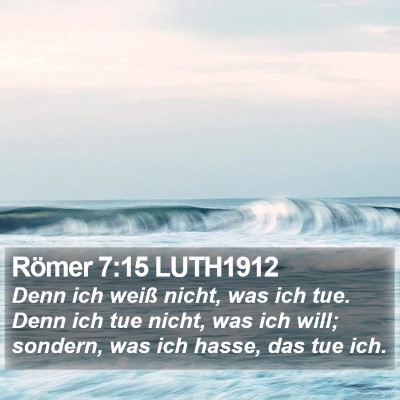 Römer 7:15 LUTH1912 Bible Verse Image