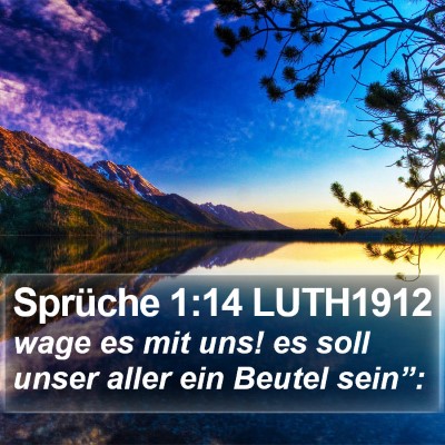 Sprüche 1:14 LUTH1912 Bible Verse Image