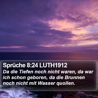 Sprüche 8:24 LUTH1912 Bible Verse Image