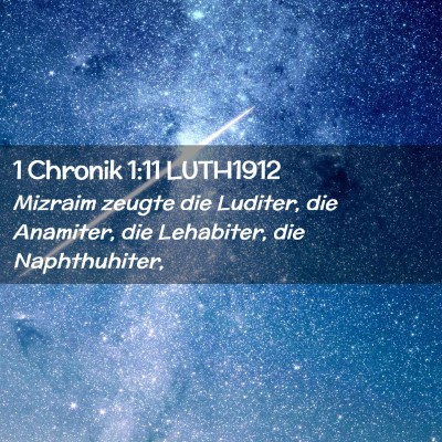 Picture 02 - 1 Chronik 1:11 LUTH1912 - Mizraim zeugte die Luditer, die Anamiter, die - Bible Verse Picture