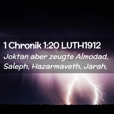 Picture 02 - 1 Chronik 1:20 LUTH1912 - Joktan aber zeugte Almodad, Saleph, Hazarmaveth, - Bible Verse Picture