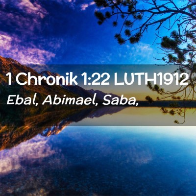 Picture 02 - 1 Chronik 1:22 LUTH1912 - Ebal, Abimael, - Bible Verse Picture