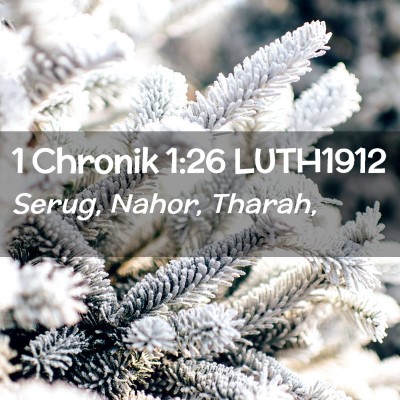 Picture 02 - 1 Chronik 1:26 LUTH1912 - Serug, Nahor, - Bible Verse Picture