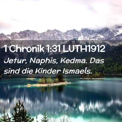 Picture 02 - 1 Chronik 1:31 LUTH1912 - Jetur, Naphis, Kedma. Das sind die Kinder - Bible Verse Picture