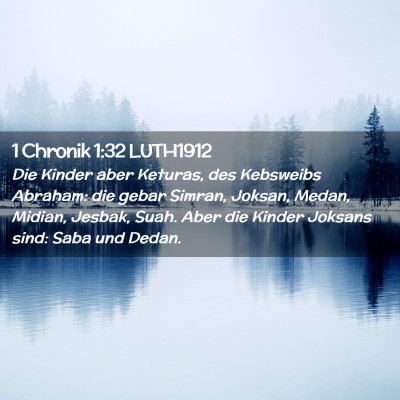 Picture 02 - 1 Chronik 1:32 LUTH1912 - Die Kinder aber Keturas, des Kebsweibs Abraham: - Bible Verse Picture