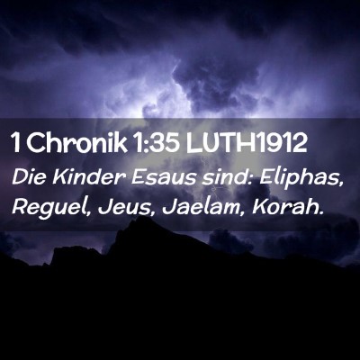 Picture 02 - 1 Chronik 1:35 LUTH1912 - Die Kinder Esaus sind: Eliphas, Reguel, Jeus, - Bible Verse Picture