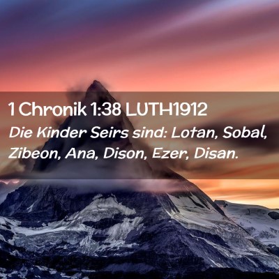 Picture 02 - 1 Chronik 1:38 LUTH1912 - Die Kinder Seirs sind: Lotan, Sobal, Zibeon, Ana, - Bible Verse Picture