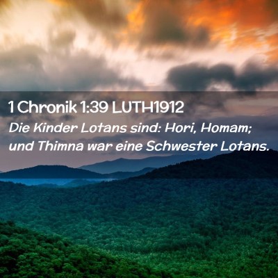 Picture 02 - 1 Chronik 1:39 LUTH1912 - Die Kinder Lotans sind: Hori, Homam; und Thimna - Bible Verse Picture