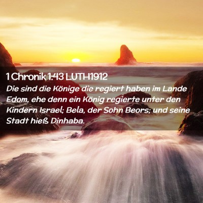 Picture 02 - 1 Chronik 1:43 LUTH1912 - Die sind die Könige die regiert haben im Lande - Bible Verse Picture