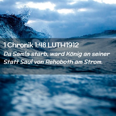 Picture 02 - 1 Chronik 1:48 LUTH1912 - Da Samla starb, ward König an seiner Statt Saul - Bible Verse Picture