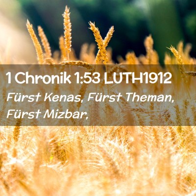 Picture 02 - 1 Chronik 1:53 LUTH1912 - Fürst Kenas, Fürst Theman, Fürst - Bible Verse Picture