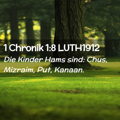 Picture 02 - 1 Chronik 1:8 LUTH1912 - Die Kinder Hams sind: Chus, Mizraim, Put, - Bible Verse Picture