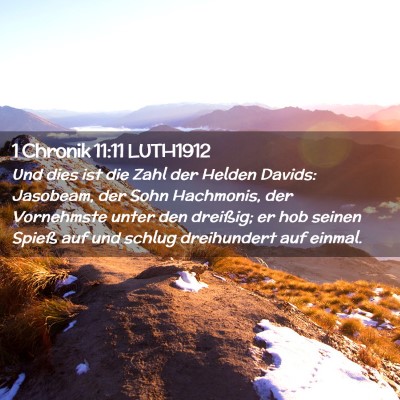 Picture 02 - 1 Chronik 11:11 LUTH1912 - Und dies ist die Zahl der Helden Davids: - Bible Verse Picture