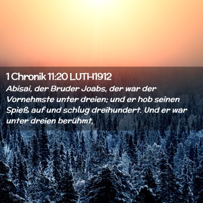 Picture 02 - 1 Chronik 11:20 LUTH1912 - Abisai, der Bruder Joabs, der war der Vornehmste - Bible Verse Picture