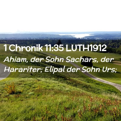 Picture 02 - 1 Chronik 11:35 LUTH1912 - Ahiam, der Sohn Sachars, der Harariter; Elipal - Bible Verse Picture