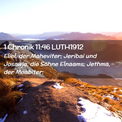 Picture 02 - 1 Chronik 11:46 LUTH1912 - Eliel, der Maheviter; Jeribai und Josawja, die - Bible Verse Picture