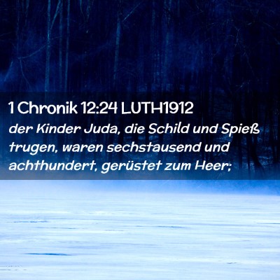 Picture 02 - 1 Chronik 12:24 LUTH1912 - der Kinder Juda, die Schild und Spieß trugen, - Bible Verse Picture