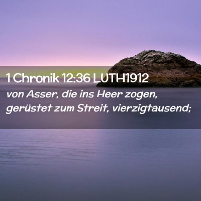 Picture 02 - 1 Chronik 12:36 LUTH1912 - von Asser, die ins Heer zogen, gerüstet zum - Bible Verse Picture