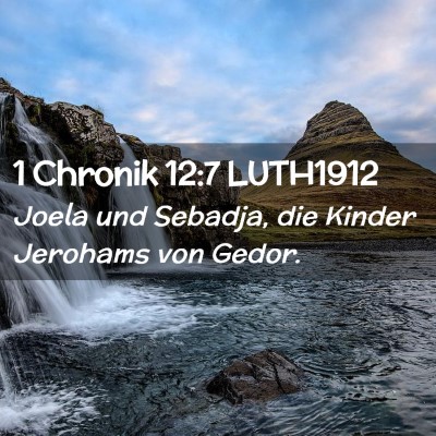 Picture 02 - 1 Chronik 12:7 LUTH1912 - Joela und Sebadja, die Kinder Jerohams von - Bible Verse Picture