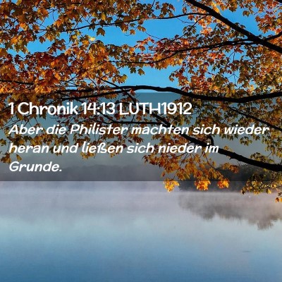Picture 02 - 1 Chronik 14:13 LUTH1912 - Aber die Philister machten sich wieder heran und - Bible Verse Picture