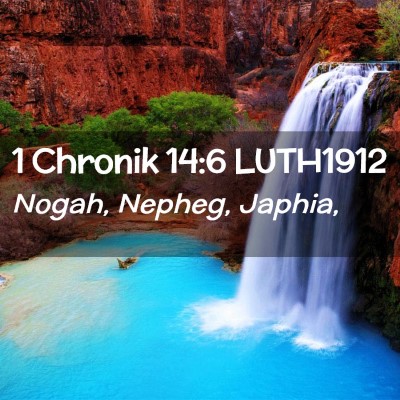 Picture 02 - 1 Chronik 14:6 LUTH1912 - Nogah, Nepheg, - Bible Verse Picture