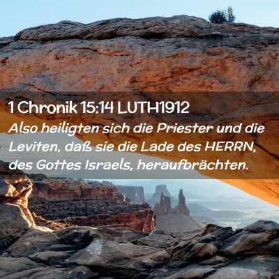 Picture 02 - 1 Chronik 15:14 LUTH1912 - Also heiligten sich die Priester und die Leviten, - Bible Verse Picture