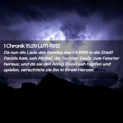 Picture 02 - 1 Chronik 15:29 LUTH1912 - Da nun die Lade des Bundes des HERRN in die Stadt - Bible Verse Picture