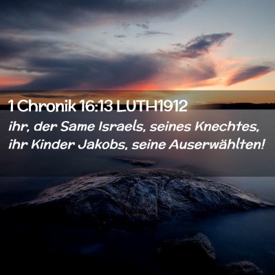 Picture 02 - 1 Chronik 16:13 LUTH1912 - ihr, der Same Israels, seines Knechtes, ihr - Bible Verse Picture