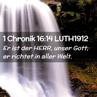 Picture 02 - 1 Chronik 16:14 LUTH1912 - Er ist der HERR, unser Gott; er richtet in aller - Bible Verse Picture