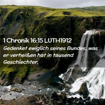 Picture 02 - 1 Chronik 16:15 LUTH1912 - Gedenket ewiglich seines Bundes, was er - Bible Verse Picture