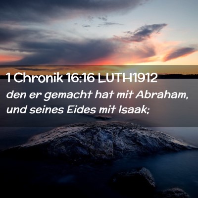 Picture 02 - 1 Chronik 16:16 LUTH1912 - den er gemacht hat mit Abraham, und seines Eides - Bible Verse Picture