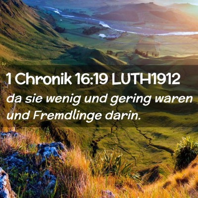 Picture 02 - 1 Chronik 16:19 LUTH1912 - da sie wenig und gering waren und Fremdlinge - Bible Verse Picture