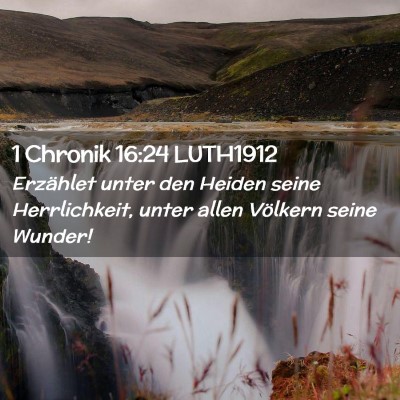 Picture 02 - 1 Chronik 16:24 LUTH1912 - Erzählet unter den Heiden seine Herrlichkeit, - Bible Verse Picture