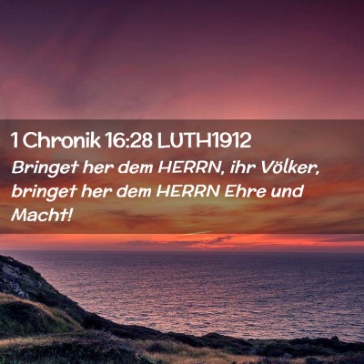 Picture 02 - 1 Chronik 16:28 LUTH1912 - Bringet her dem HERRN, ihr Völker, bringet her - Bible Verse Picture