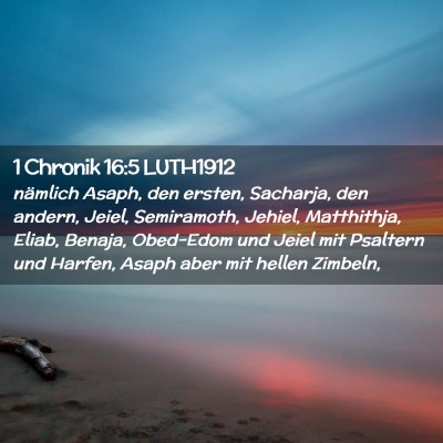 Picture 02 - 1 Chronik 16:5 LUTH1912 - nämlich Asaph, den ersten, Sacharja, den andern, - Bible Verse Picture