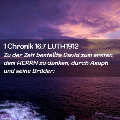 Picture 02 - 1 Chronik 16:7 LUTH1912 - Zu der Zeit bestellte David zum ersten, dem HERRN - Bible Verse Picture