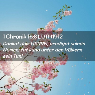 Picture 02 - 1 Chronik 16:8 LUTH1912 - Danket dem HERRN, prediget seinen Namen; tut kund - Bible Verse Picture
