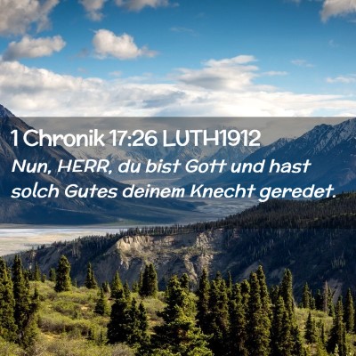 Picture 02 - 1 Chronik 17:26 LUTH1912 - Nun, HERR, du bist Gott und hast solch Gutes - Bible Verse Picture