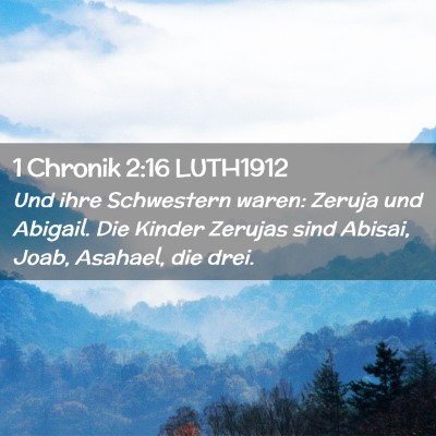 Picture 02 - 1 Chronik 2:16 LUTH1912 - Und ihre Schwestern waren: Zeruja und Abigail. - Bible Verse Picture