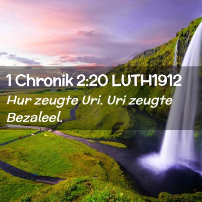 Picture 02 - 1 Chronik 2:20 LUTH1912 - Hur zeugte Uri. Uri zeugte - Bible Verse Picture