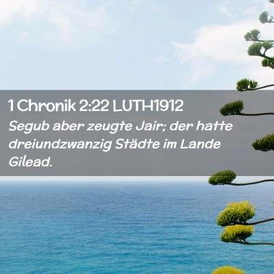 Picture 02 - 1 Chronik 2:22 LUTH1912 - Segub aber zeugte Jair; der hatte dreiundzwanzig - Bible Verse Picture