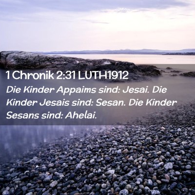 Picture 02 - 1 Chronik 2:31 LUTH1912 - Die Kinder Appaims sind: Jesai. Die Kinder Jesais - Bible Verse Picture