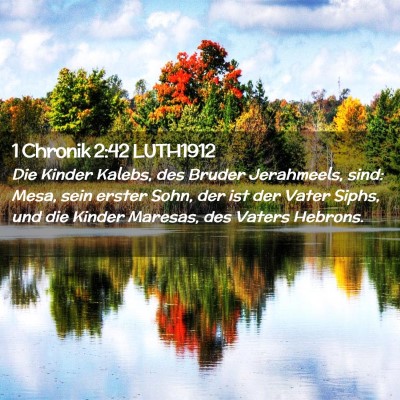 Picture 02 - 1 Chronik 2:42 LUTH1912 - Die Kinder Kalebs, des Bruder Jerahmeels, sind: - Bible Verse Picture
