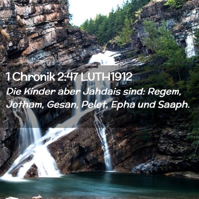 Picture 02 - 1 Chronik 2:47 LUTH1912 - Die Kinder aber Jahdais sind: Regem, Jotham, - Bible Verse Picture