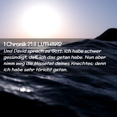 Picture 02 - 1 Chronik 21:8 LUTH1912 - Und David sprach zu Gott: Ich habe schwer - Bible Verse Picture