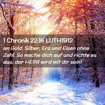 Picture 02 - 1 Chronik 22:16 LUTH1912 - an Gold, Silber, Erz und Eisen ohne Zahl. So - Bible Verse Picture