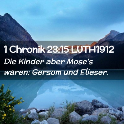 Picture 02 - 1 Chronik 23:15 LUTH1912 - Die Kinder aber Mose's waren: Gersom und - Bible Verse Picture